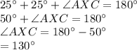 25^{\circ}+25^{\circ}+\angle AXC=180^{\circ}\\50^{\circ}+\angle AXC=180^{\circ}\\\angle AXC=180^{\circ}-50^{\circ}\\=130^{\circ}