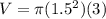 V=\pi (1.5^{2})(3 )