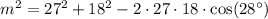 m^2=27^2+18^2-2\cdot27\cdot18\cdot \text{cos}(28^{\circ})