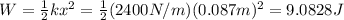 W=\frac{1}{2}kx^2=\frac{1}{2}(2400N/m)(0.087m)^2=9.0828 J