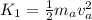 K_1=\frac{1}{2}m_av_a^2