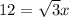 12=\sqrt{3}x