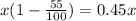 x(1 - \frac{55}{100}) = 0.45x