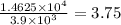 \frac{1.4625 \times 10^{4}}{3.9 \times 10^{3}} = 3.75