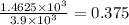 \frac{1.4625 \times 10^{3}}{3.9 \times 10^{3}} = 0.375