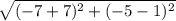 \sqrt{(-7+7)^2+(-5-1)^2}