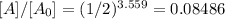 [A]/[A_0]=(1/2)^{3.559}=0.08486