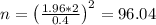 n=\left(\frac{1.96 * 2}{0.4}\right)^{2}=96.04