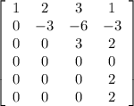 \left[\begin{array}{cccc}1&2&3&1\\0&-3&-6&-3\\0&0&3&2\\0&0&0&0\\0&0&0&2\\0&0&0&2\end{array}\right]