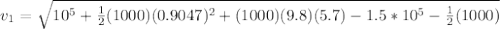 v_1 = \sqrt{10^5 +\frac{1}{2}(1000)(0.9047)^2 +(1000)(9.8)(5.7)-1.5*10^5 - \frac{1}{2}(1000)}