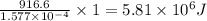 \frac{916.6}{1.577\times 10^{-4}}\times 1=5.81\times 10^6J