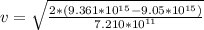 v = \sqrt{\frac{2*(9.361*10^{15}-9.05*10^{15})}{7.210*10^{11}}}