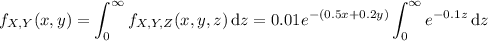 f_{X,Y}(x,y)=\displaystyle\int_0^\infty f_{X,Y,Z}(x,y,z)\,\mathrm dz=0.01e^{-(0.5x+0.2y)}\int_0^\infty e^{-0.1z}\,\mathrm dz