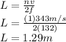 L = \frac{nv}{2f}\\L = \frac{(1)343m/s}{2(132)}\\L = 1.29m