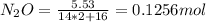 N_2 O = \frac{5.53}{14*2 + 16} = 0.1256 mol