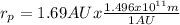 r_{p} = 1.69 AU x \frac{1.496x10^{11} m}{1 AU}
