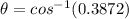 \theta = cos^{-1}(0.3872)