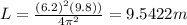 L=\frac{(6.2)^2(9.8))}{4\pi^2}=9.5422 m
