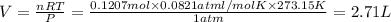 V=\frac{nRT}{P}=\frac{0.1207 mol\times 0.0821 atm l/mol K\times 273.15 K}{1 atm}=2.71 L