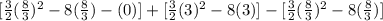 [\frac{3}{2}(\frac{8}{3})^2-8(\frac{8}{3}) - (0)] + [\frac{3}{2}(3)^2-8(3)] - [\frac{3}{2}(\frac{8}{3})^2-8(\frac{8}{3})]