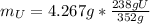 m_U=4.267 g * \frac{238g U}{352 g}
