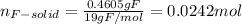 n_{F-solid}=\frac{0.4605gF}{19gF/mol}=0.0242mol