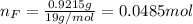 n_F=\frac{0.9215g}{19g/mol}=0.0485mol