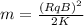 m=\frac{(RqB)^2}{2K}