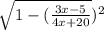 \sqrt{1-(\frac{3x - 5}{4 x + 20} })^{2}