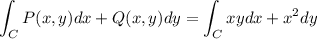 \large \displaystyle\int_{C}P(x,y)dx+Q(x,y)dy=\displaystyle\int_{C}xydx+x^2dy