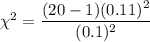 \chi^2=\dfrac{(20-1)(0.11)^2}{(0.1)^2}