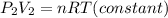 P_{2}V_{2} = nRT(constant)