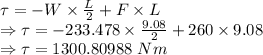 \tau=-W\times \frac{L}{2}+F\times L\\\Rightarrow \tau=-233.478\times \frac{9.08}{2}+260\times 9.08\\\Rightarrow \tau=1300.80988\ Nm