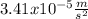 3.41x10^{-5} \frac{m}{s^2}