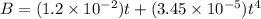B=(1.2\times 10^{-2})t+(3.45\times 10^{-5})t^4