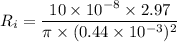 R_{i}=\dfrac{10\times10^{-8}\times2.97}{\pi\times(0.44\times10^{-3})^2}