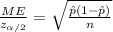 \frac{ME}{z_{\alpha/2}}=\sqrt{\frac{\hat p(1-\hat p)}{n}}