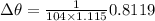 \Delta \theta = \frac{1}{104 \times 1.115} 0.8119