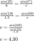 \frac{sin(B)}{b} = \frac{sin(C)}{c}\\\\\frac{sin(19)}{1.5} = \frac{sin(69)}{c}\\\\c = \frac{sin(69)}{\frac{sin(19)}{1.5}}\\\\c = 4.30
