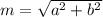 m=\sqrt{a^{2}+b^{2}}