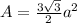 A = \frac{3\sqrt{3} }{2} a^2