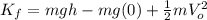 K_{f}=mgh-mg(0)+\frac{1}{2}mV_{o}^{2}