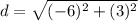 d=\sqrt{(-6)^{2} +(3)^{2}}
