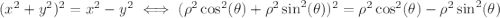 (x^2+y^2)^2 = x^2-y^2 \iff (\rho^2\cos^2(\theta)+\rho^2\sin^2(\theta))^2 = \rho^2\cos^2(\theta)-\rho^2\sin^2(\theta)