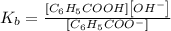 K_{b}=\frac {\left [ C_6H_5COOH \right ]\left [ {OH}^- \right ]}{[C_6H_5COO^-]}