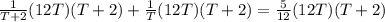 \frac{1}{T+2}(12T)(T+2)+\frac{1}{T}(12T)(T+2)=\frac{5}{12}(12T)(T+2)