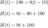 H(t)-190=9(t-10)\\\\H(t)=9t-90+190\\\\H(t)=9t+100