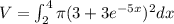 V=\int_2^4\pi (3+3e^{-5x})^2dx
