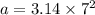 a=3.14\times 7^{2}