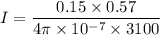 I=\dfrac{0.15\times 0.57}{4\pi \times 10^{-7}\times 3100}